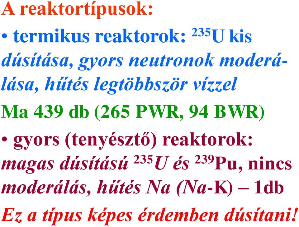 94 BWR) gyors (tenyésztő) reaktorok: magas dúsítású 235 U és 239