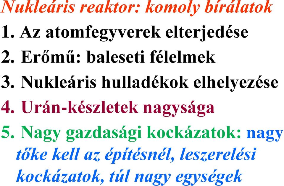 Nukleáris hulladékok elhelyezése 4. Urán-készletek nagysága 5.