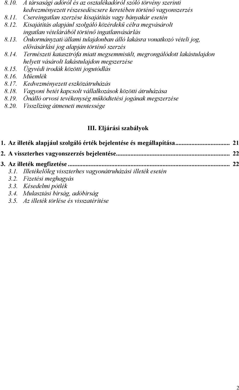 Önkormányzati/állami tulajdonban álló lakásra vonatkozó vételi jog, elővásárlási jog alapján történő szerzés 8.14.