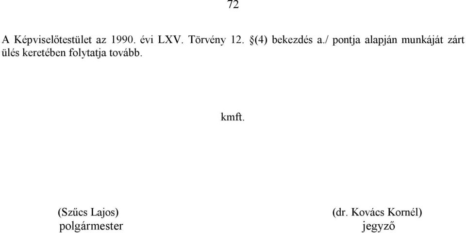 / pontja alapján munkáját zárt ülés keretében