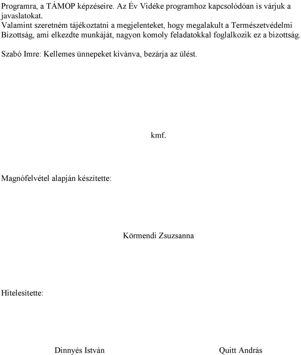 elkezdte munkáját, nagyon komoly feladatokkal foglalkozik ez a bizottság.