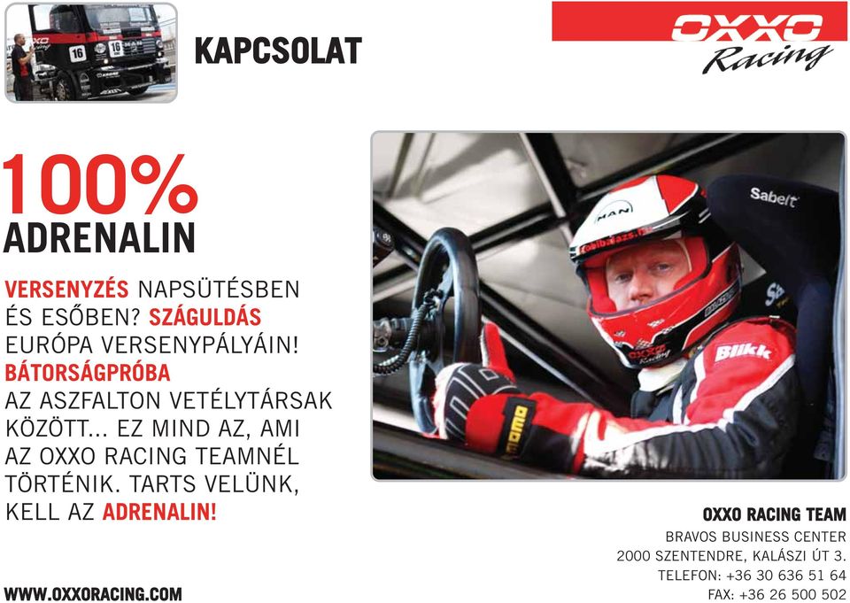 .. EZ MIND AZ, AMI AZ OXXO RACING TEAMNÉL TÖRTÉNIK. TARTS VELÜNK, KELL AZ ADRENALIN! WWW.