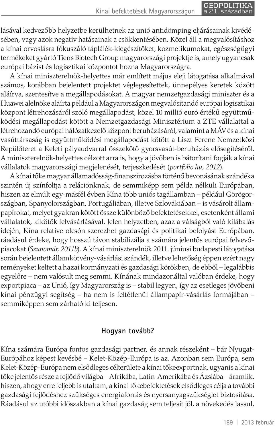bázist és logisztikai központot hozna Magyarországra.