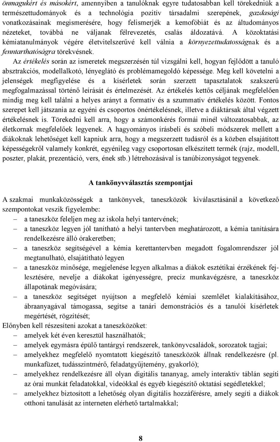 A közoktatási kémiatanulmányok végére életvitelszerűvé kell válnia a környezettudatosságnak és a fenntarthatóságra törekvésnek.