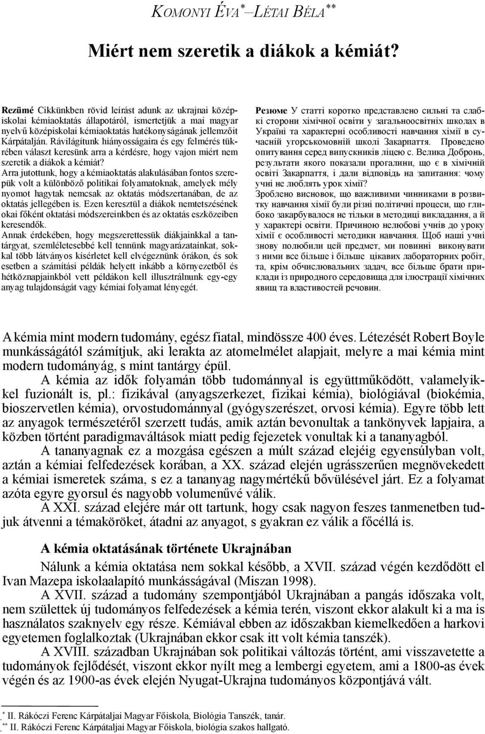 Rávilágítunk hiányosságaira és egy felmérés tükrében választ keresünk arra a kérdésre, hogy vajon miért nem szeretik a diákok a kémiát?