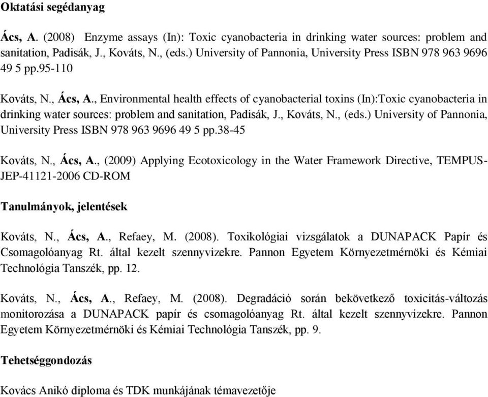 , Environmental health effects of cyanobacterial toxins (In):Toxic cyanobacteria in drinking water sources: problem and sanitation, Padisák, J., Kováts, N., (eds.