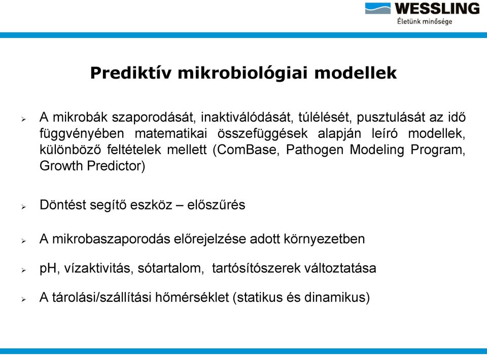 Modeling Program, Growth Predictor) Döntést segítő eszköz előszűrés A mikrobaszaporodás előrejelzése adott