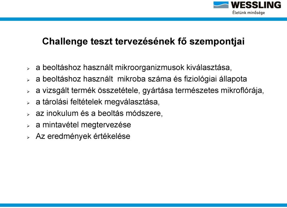 termék összetétele, gyártása természetes mikroflórája, a tárolási feltételek