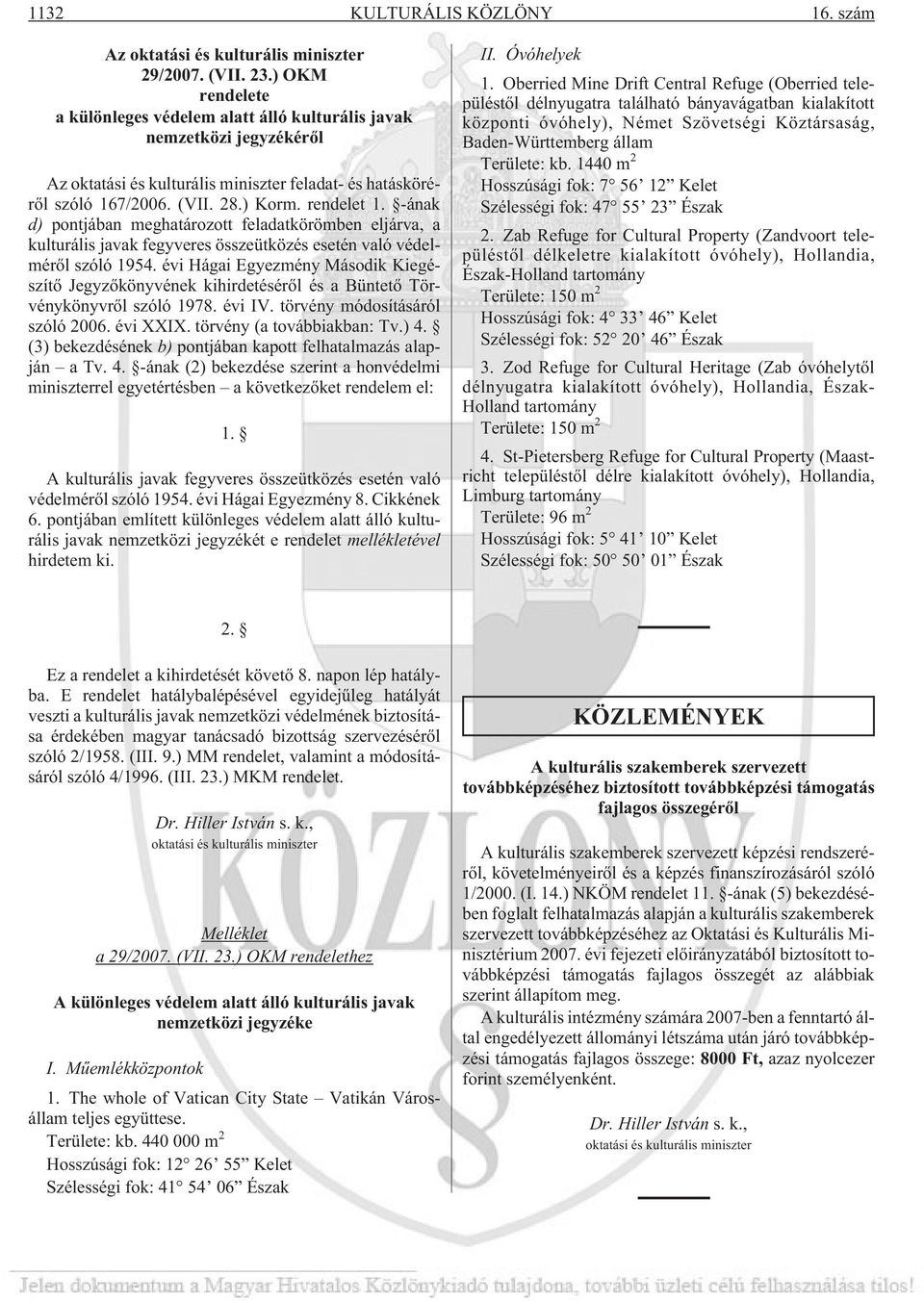 -ának d) pontjában meghatározott feladatkörömben eljárva, a kulturális javak fegyveres összeütközés esetén való védelmérõl szóló 1954.