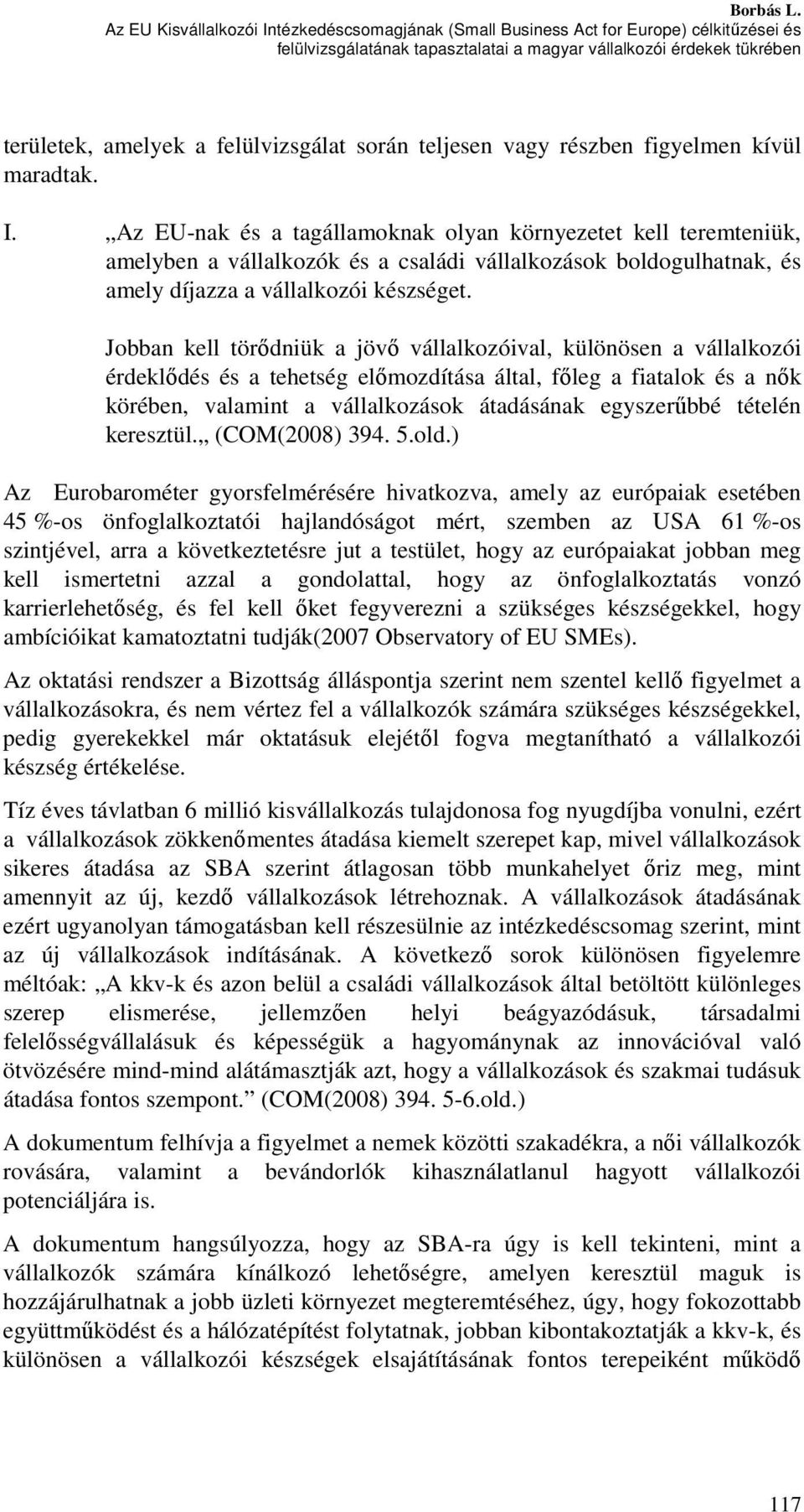 során teljesen vagy részben figyelmen kívül maradtak. I.