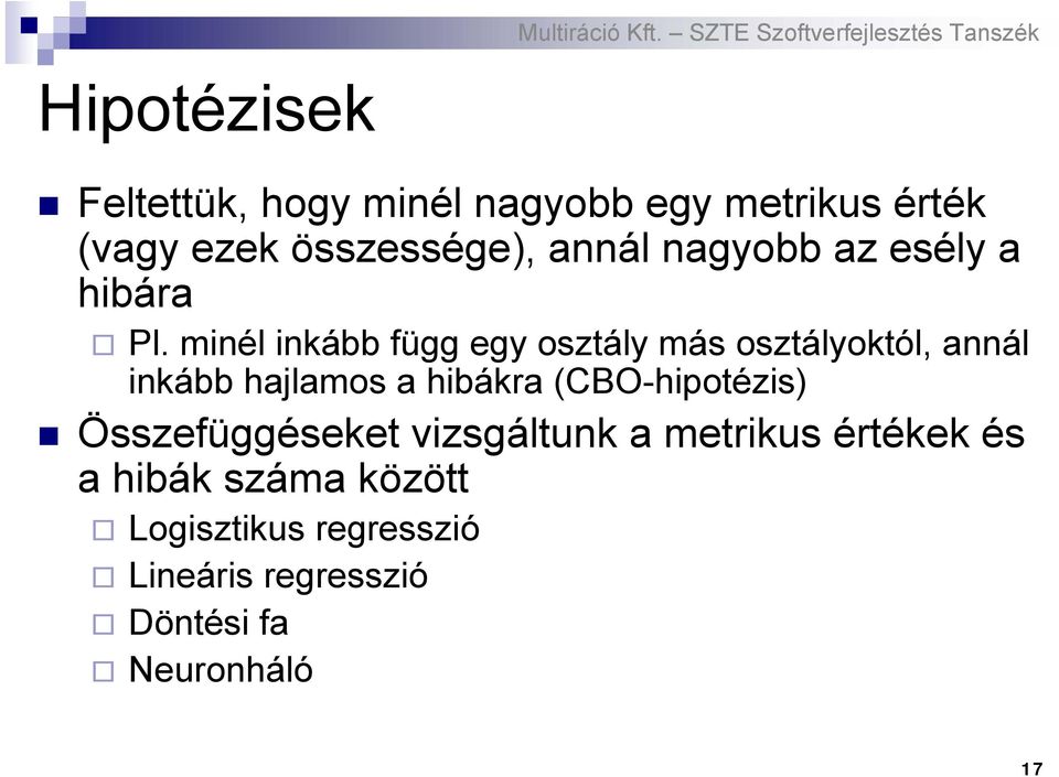 minél inkább függ egy osztály más osztályoktól, annál inkább hajlamos a hibákra