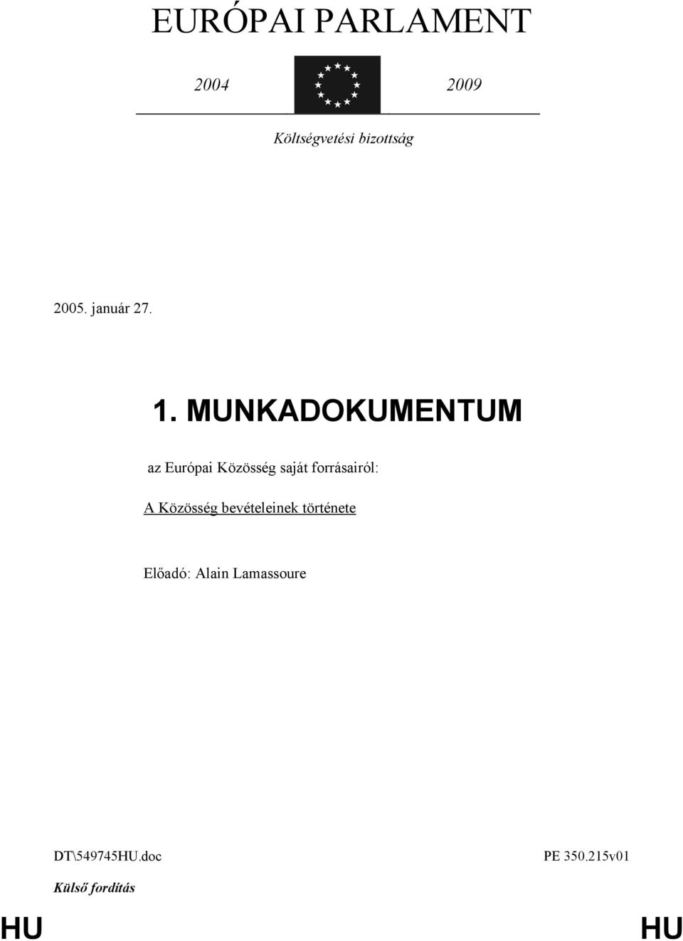 MUNKADOKUMENTUM az Európai Közösség saját forrásairól: A