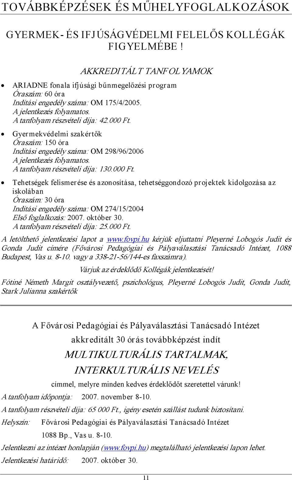 A tanfolyam részvételi díja: 130.000 Ft.