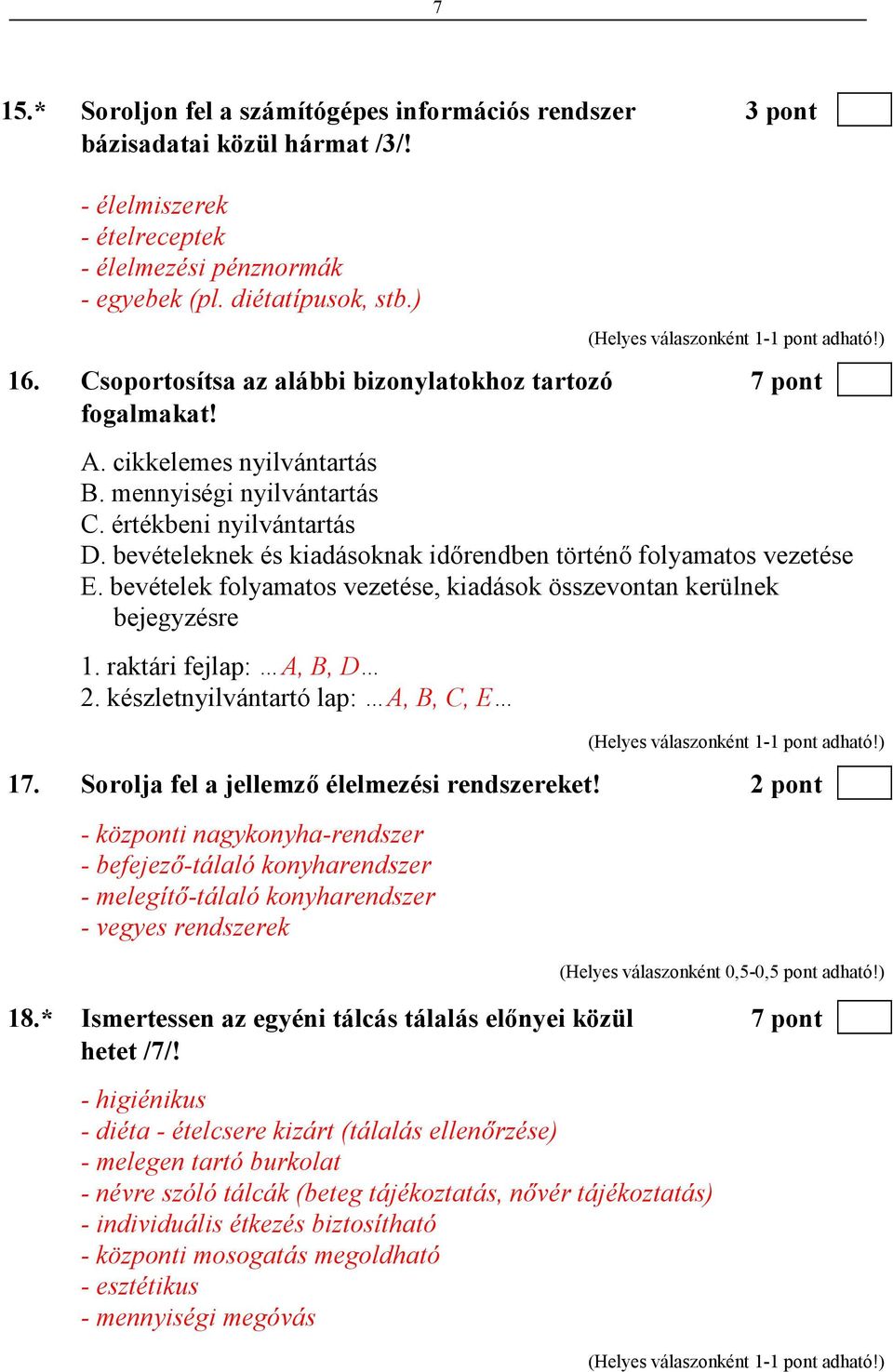 bevételeknek és kiadásoknak idırendben történı folyamatos vezetése E. bevételek folyamatos vezetése, kiadások összevontan kerülnek bejegyzésre 1. raktári fejlap: A, B, D 2.