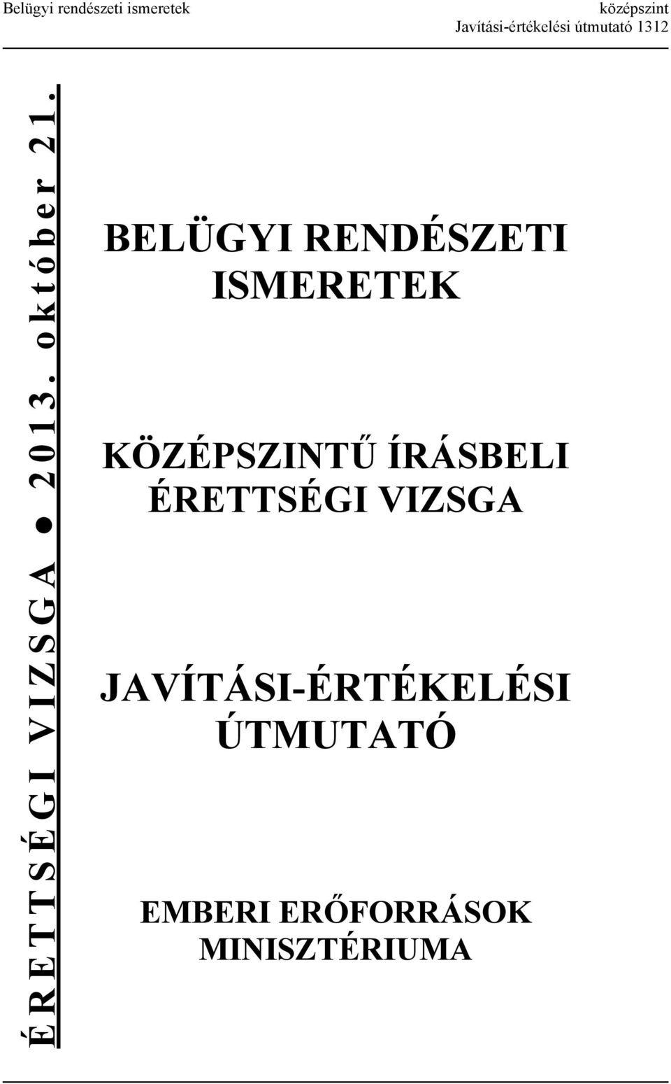 BELÜGYI RENDÉSZETI ISMERETEK KÖZÉPSZINTŰ ÍRÁSBELI