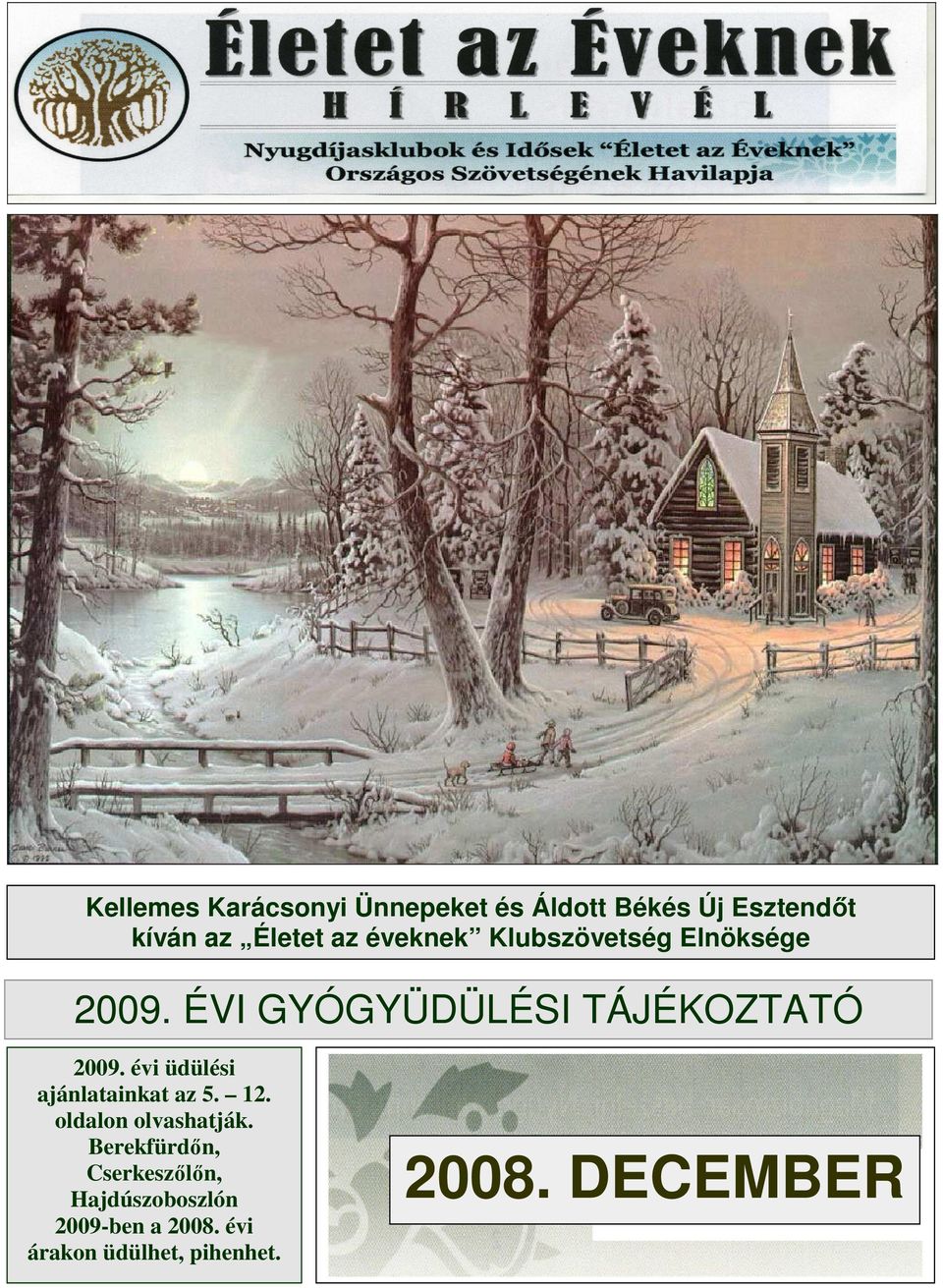 évi üdülési ajánlatainkat az 5. 12. oldalon olvashatják.