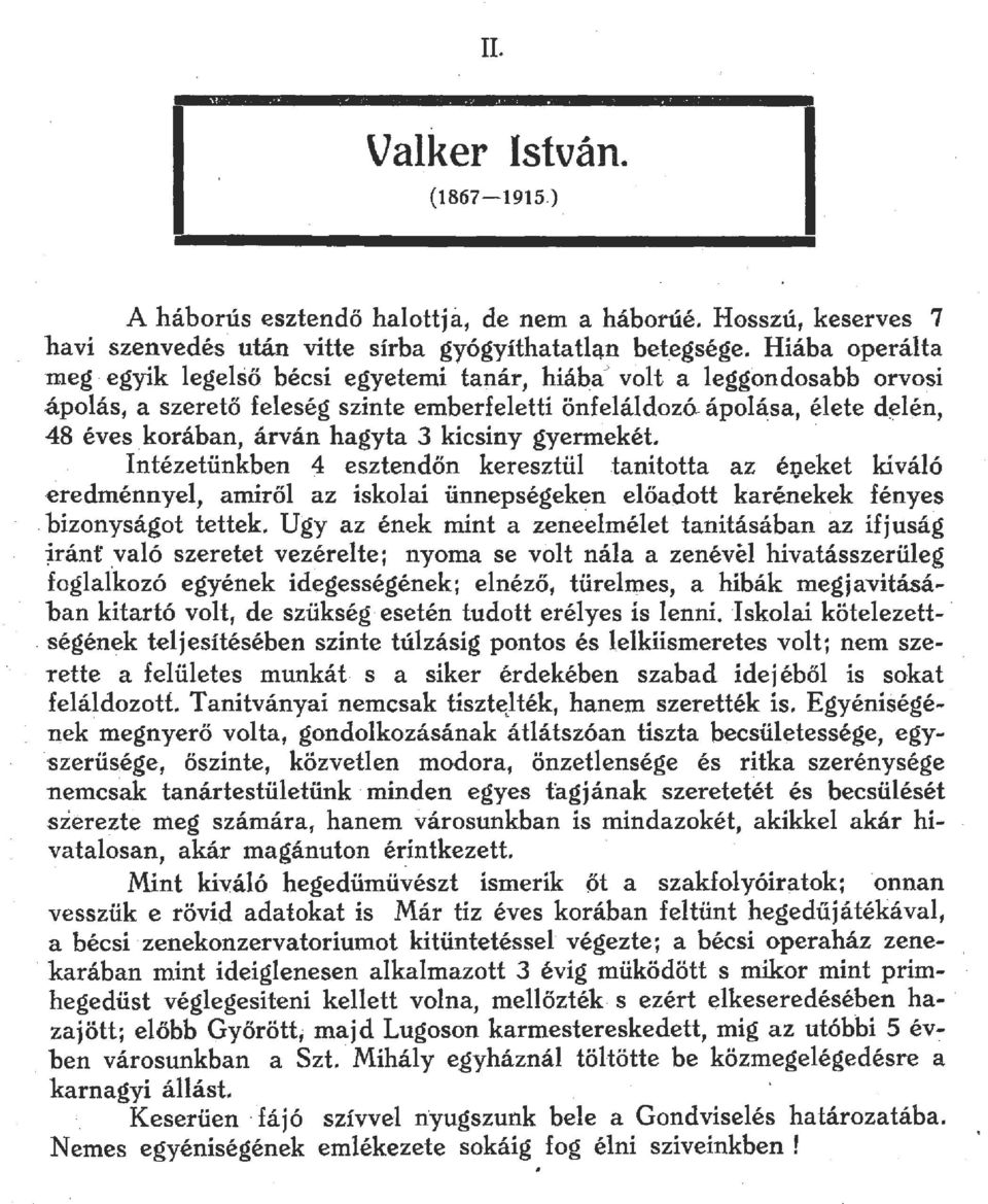 Intézétünkben ~ esztendön keresztü tanitotta az éqeket kiváó eredménn-ye, amirő az iskoai ünnepségeken eőadott kar~_nekek fényes. bizonysá;got tettek.