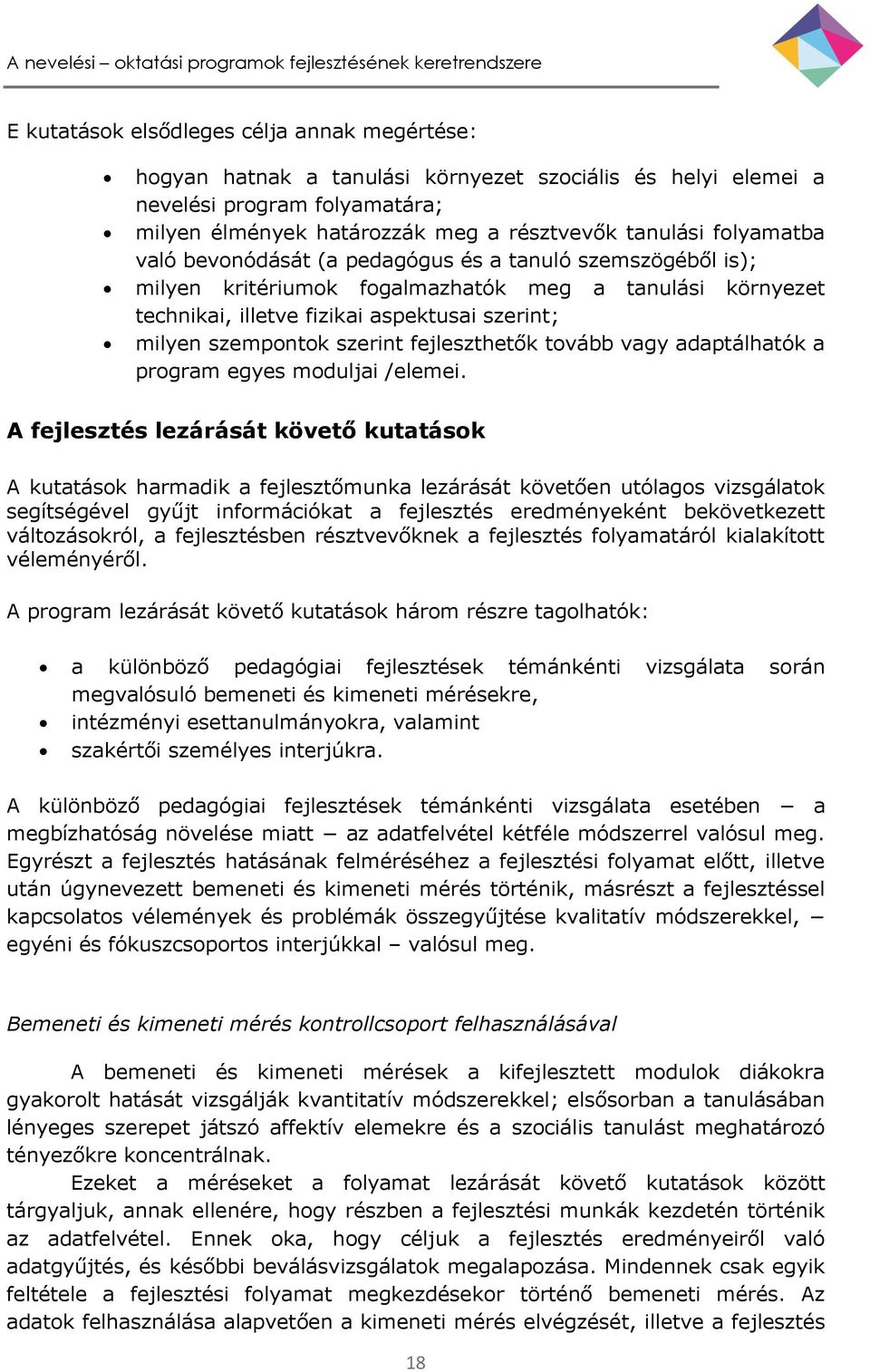 szerint fejleszthetők tovább vagy adaptálhatók a program egyes moduljai /elemei.