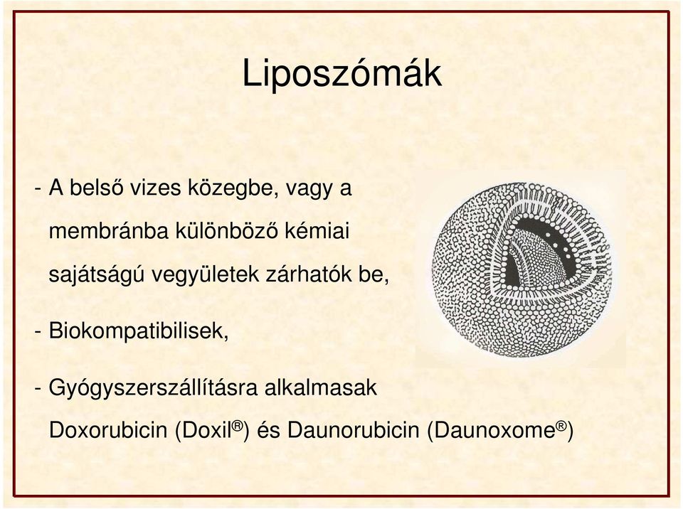 zárhatók be, - Biokompatibilisek, -