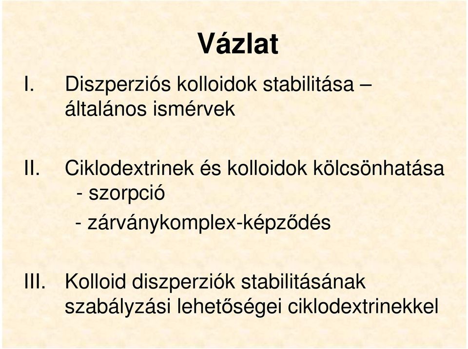 Ciklodextrinek és kolloidok kölcsönhatása - szorpció -