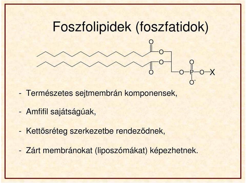 sajátságúak, O - O X - Kettősréteg szerkezetbe