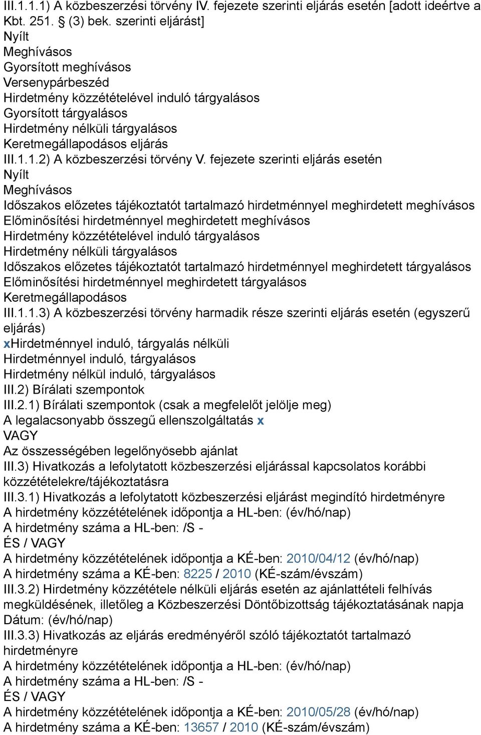 eljárás III.1.1.2) A közbeszerzési törvény V.