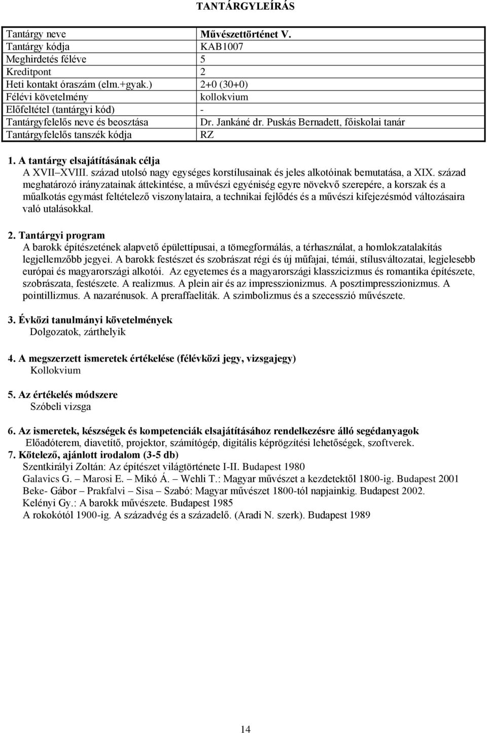 század meghatározó irányzatainak áttekintése, a művészi egyéniség egyre növekvő szerepére, a korszak és a műalkotás egymást feltételező viszonylataira, a technikai fejlődés és a művészi kifejezésmód