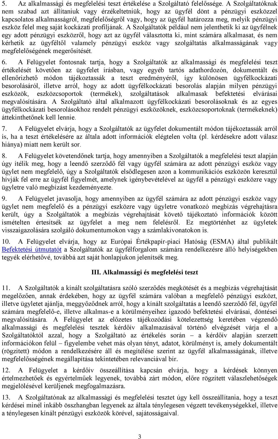 pénzügyi eszköz felel meg saját kockázati profiljának.