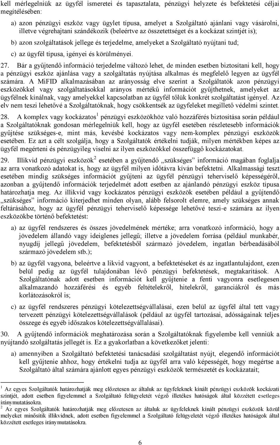 típusa, igényei és körülményei. 27.