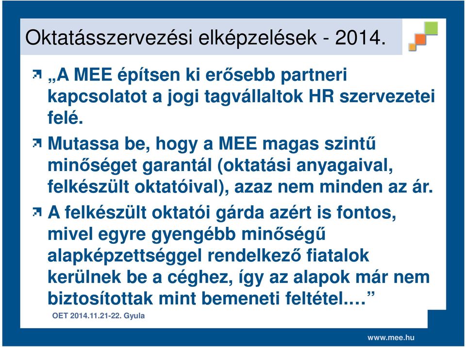 Mutassa be, hogy a MEE magas szintű minőséget garantál (oktatási anyagaival, felkészült oktatóival), azaz nem