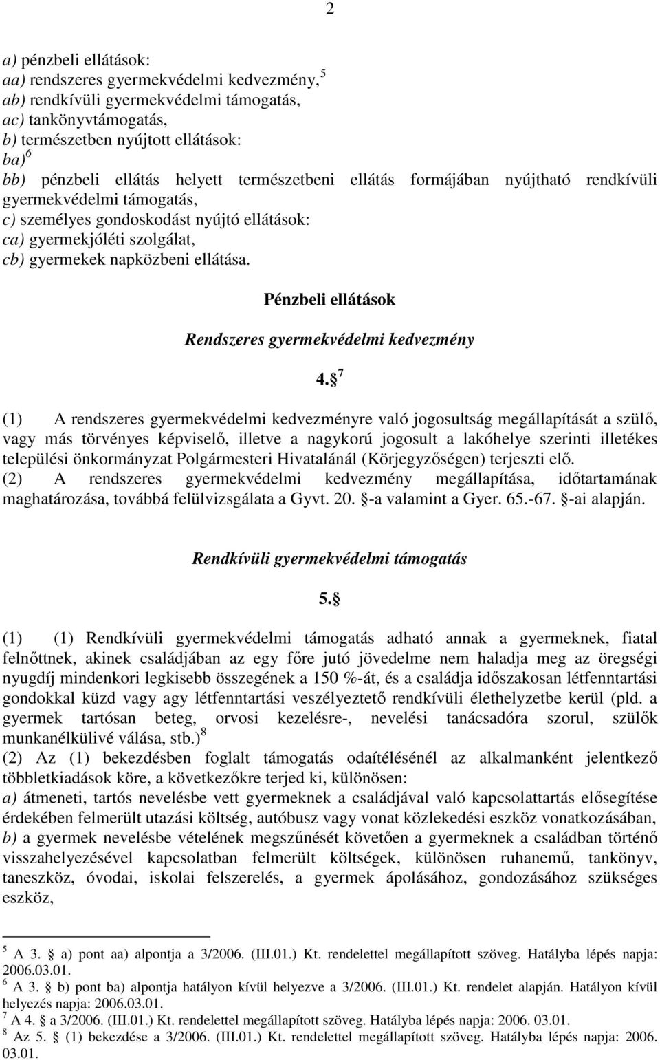 Pénzbeli ellátások Rendszeres gyermekvédelmi kedvezmény 4.