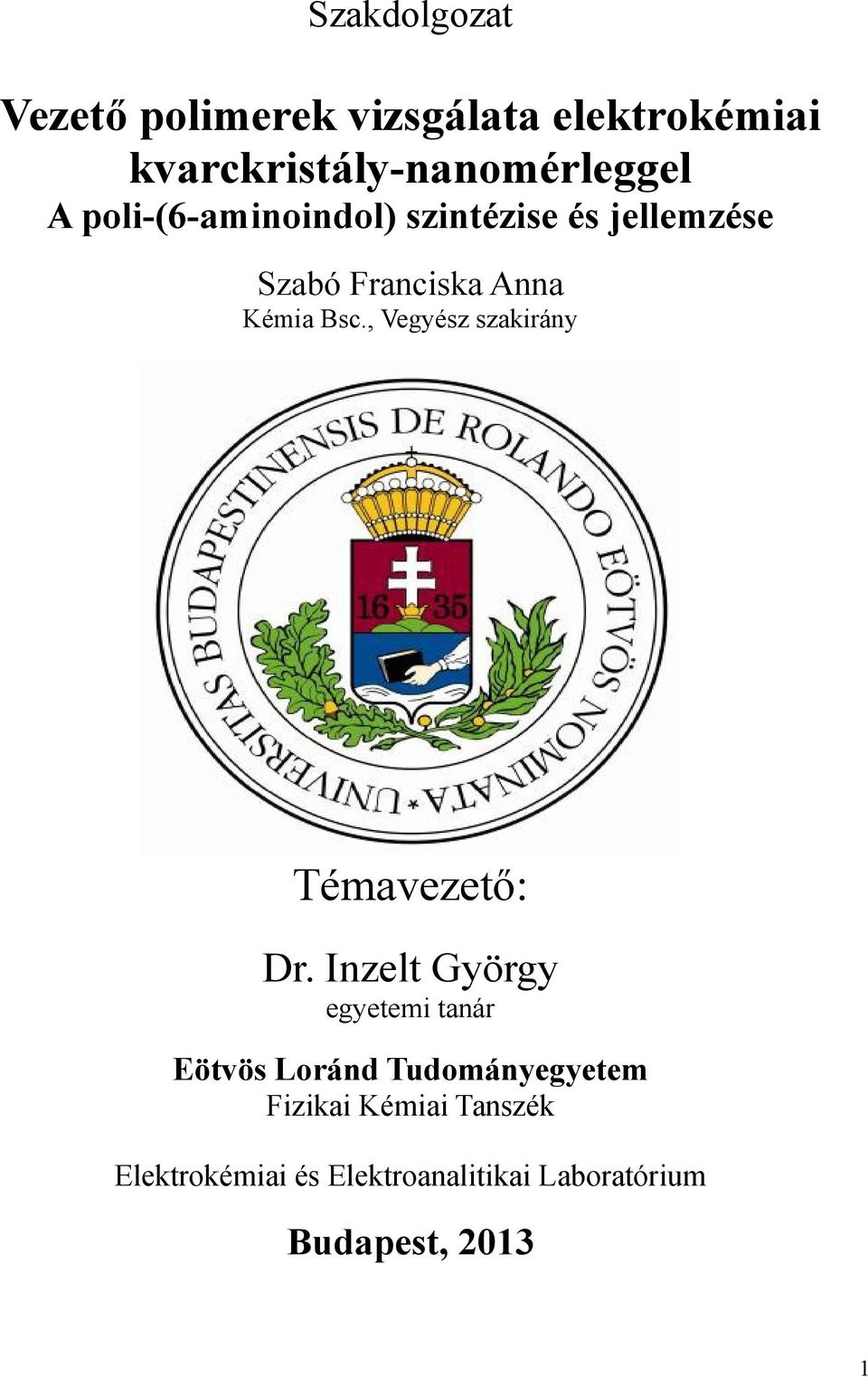 , Vegyész szakirány Témavezető: Dr.
