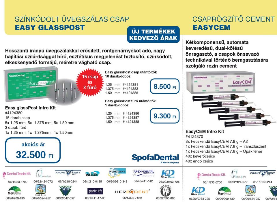 500 Ft CSAPRÖGZÍTŐ CEMENT EASYCEM Kétkomponensű, automata keveredésű, dual-kötésű önragasztó, a csapok önsavazó technikával történő beragasztására szolgáló rezin cement Easy glasspost Intro Kit