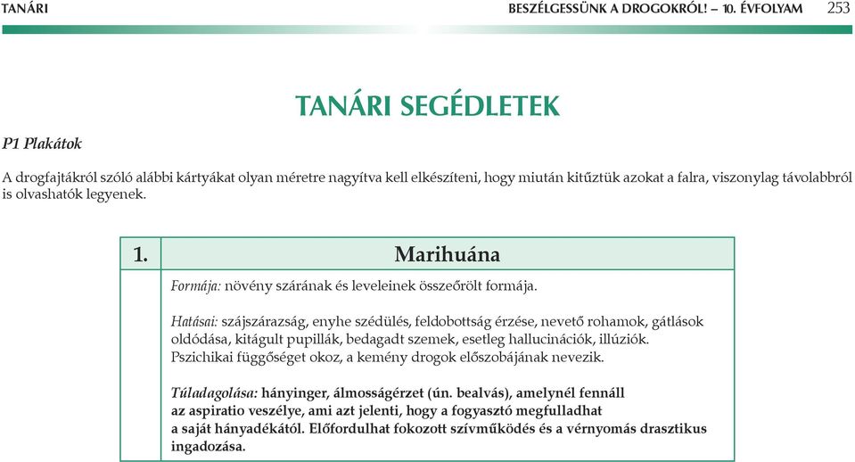 legyenek. 1. Marihuána Formája: növény szárának és leveleinek összeôrölt formája.