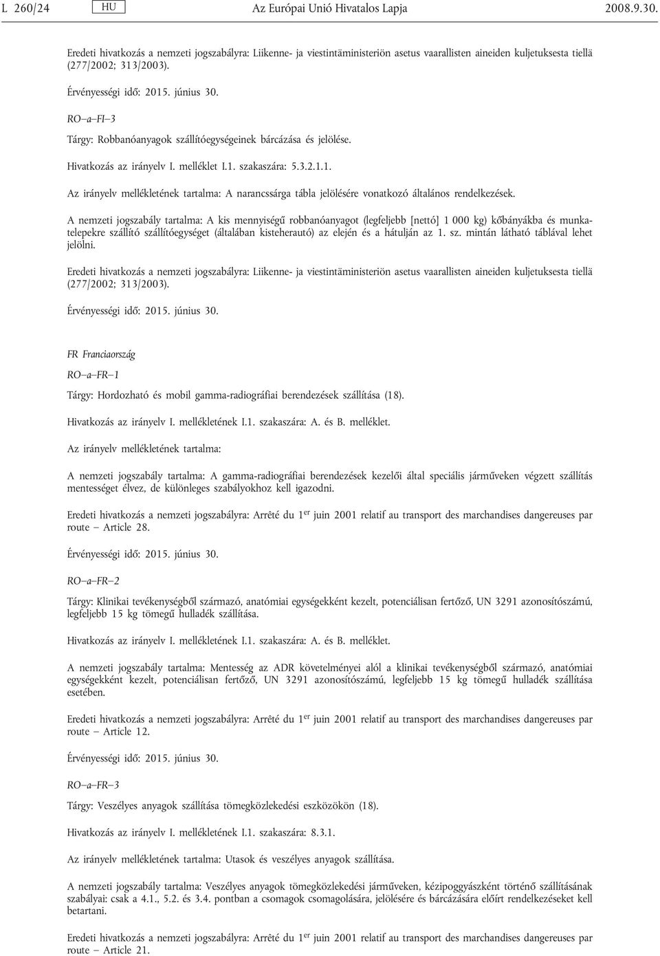 szakaszára: 5.3.2.1.1. Az irányelv mellékletének tartalma: A narancssárga tábla jelölésére vonatkozó általános rendelkezések.