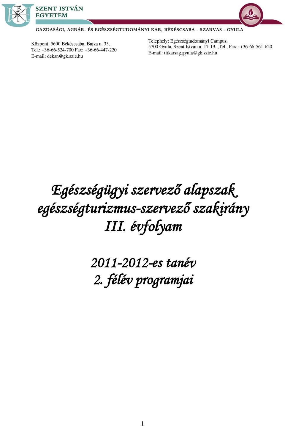 hu Telephely: Egészségtudományi Campus, 5700 Gyula, Szent István u. 17-19.