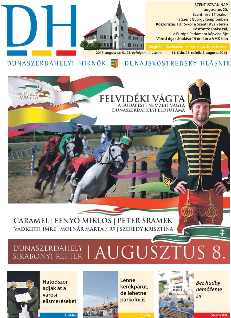 Megjelenik kéthetente Vychádza dvojtýždenne 2015. augusztus 5., 23. évfolyam, 11. szám 11. číslo, 23. ročník, 5.