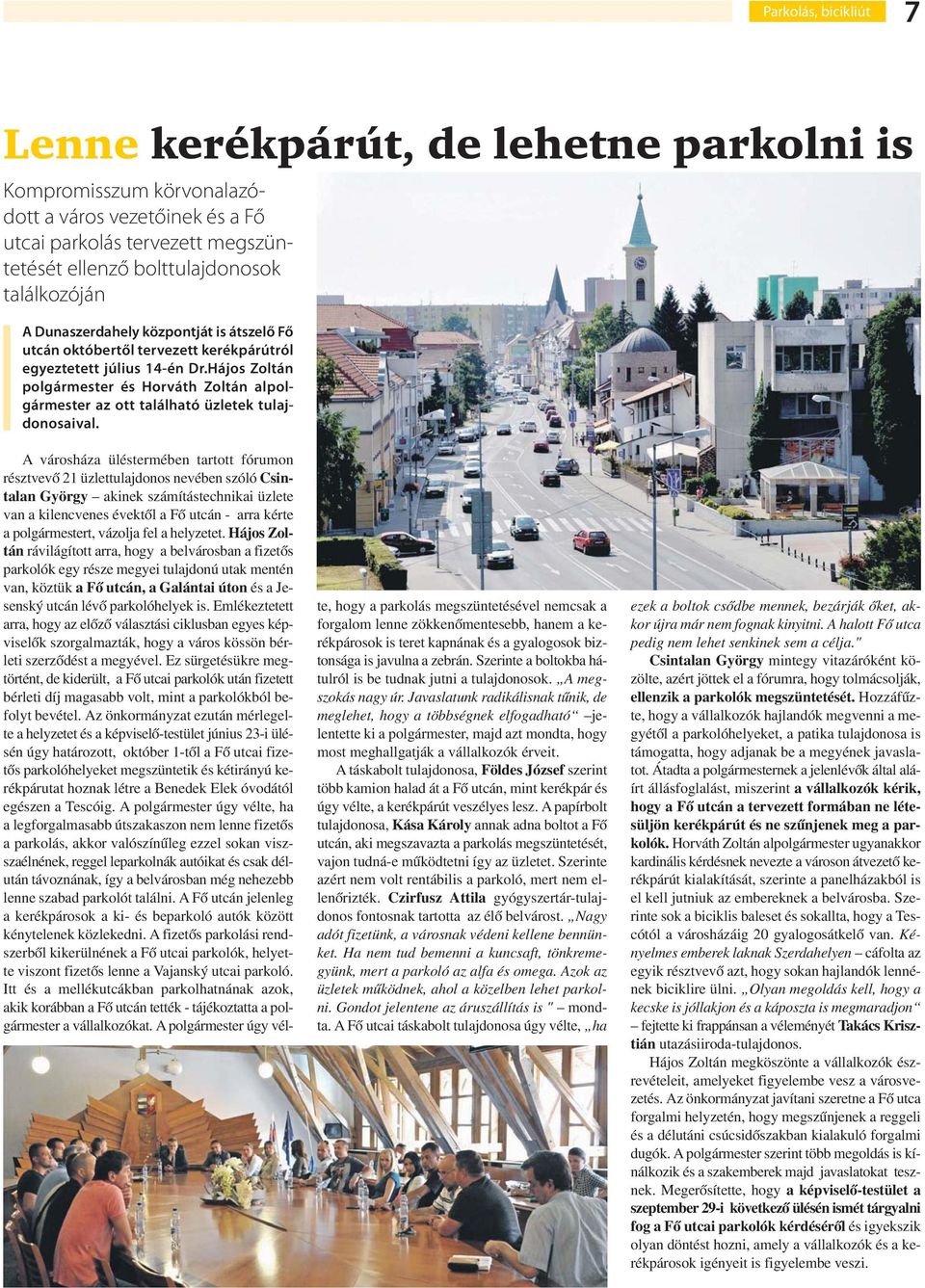 Hájos Zoltán polgármester és Horváth Zoltán alpolgármester az ott található üzletek tulajdonosaival.