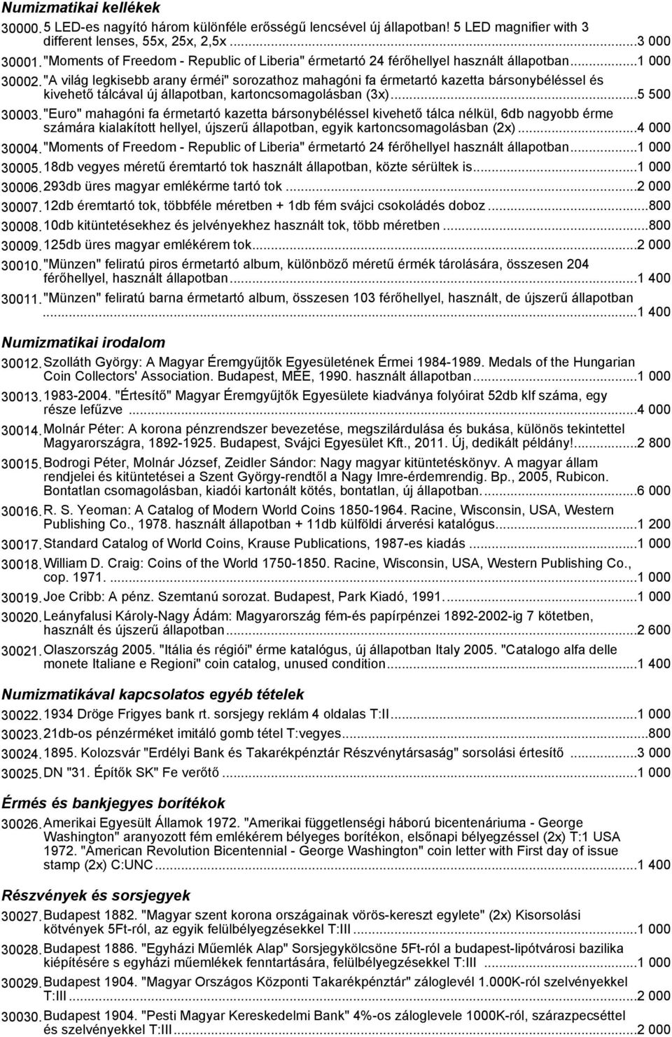 "A világ legkisebb arany érméi" sorozathoz mahagóni fa érmetartó kazetta bársonybéléssel és kivehető tálcával új állapotban, kartoncsomagolásban (3x)...5 500 30003.