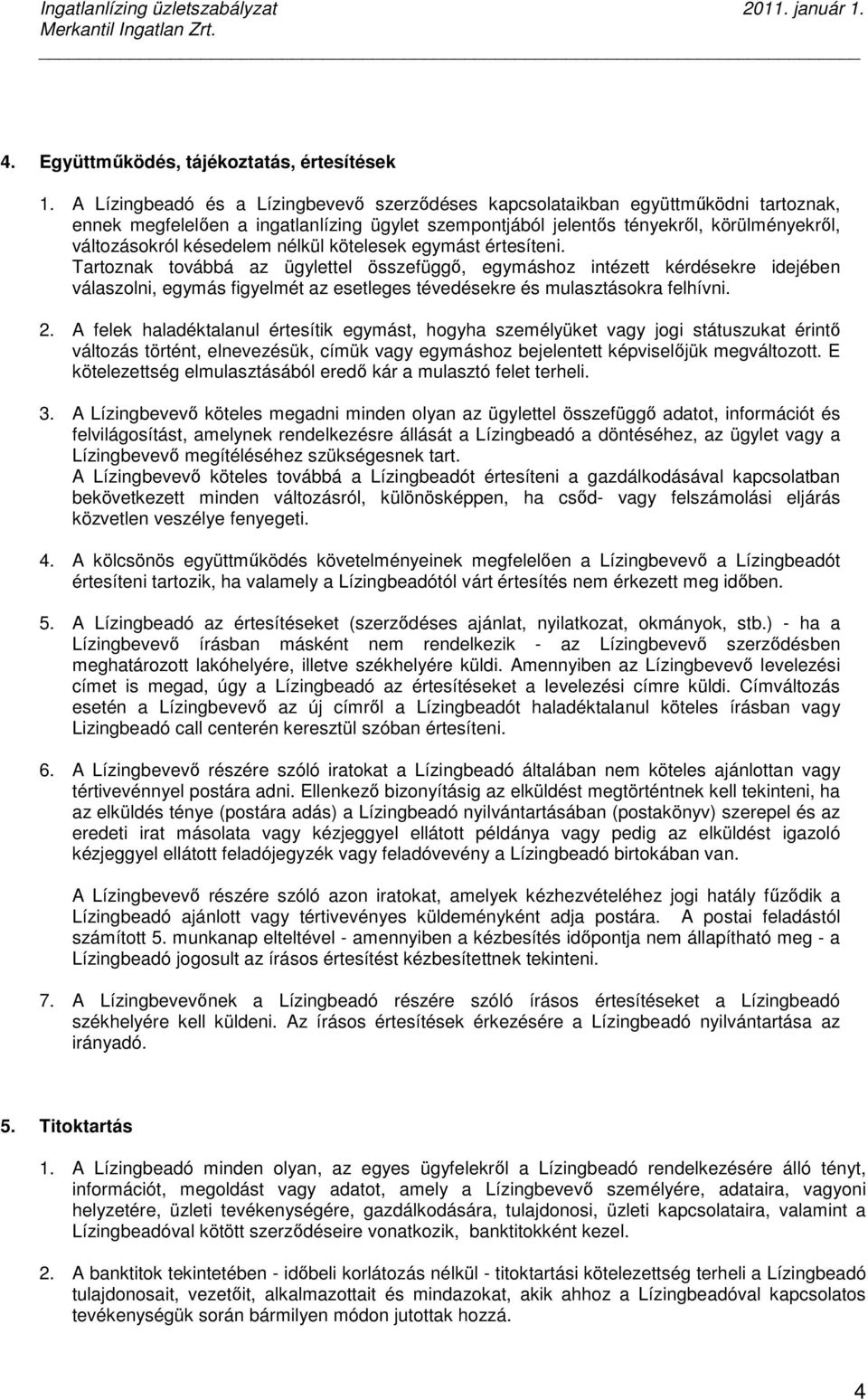 késedelem nélkül kötelesek egymást értesíteni.