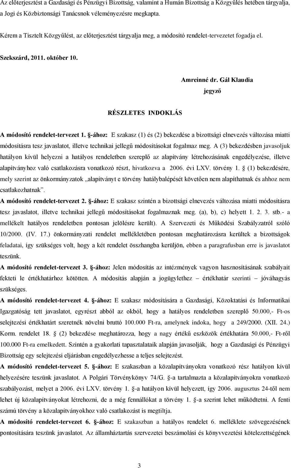 Gál Klaudia jegyző RÉSZLETES INDOKLÁS A módosító rendelet-tervezet 1.