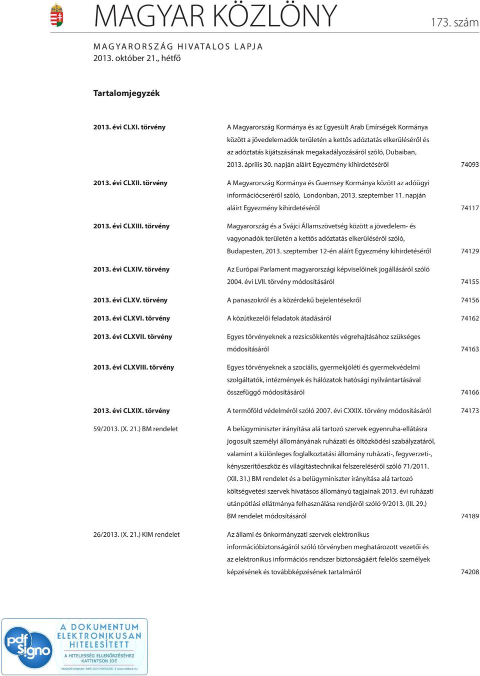 Dubaiban, 2013. április 30. napján aláírt Egyezmény kihirdetéséről 74093 2013. évi CLXII.