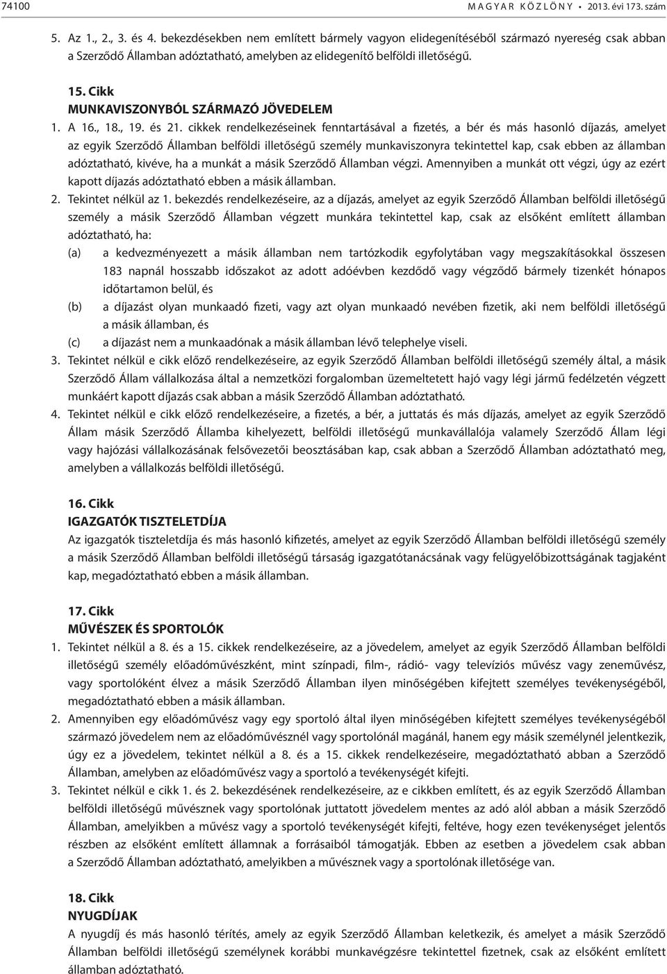 Cikk MUNKAVISZONYBÓL SZÁRMAZÓ JÖVEDELEM 1. A 16., 18., 19. és 21.