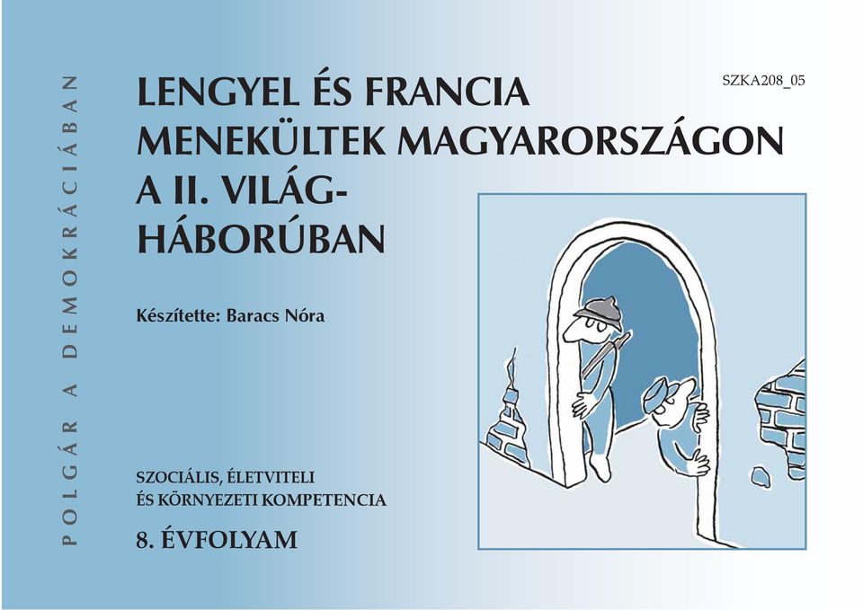VILÁG- HÁBORÚBN Készítette: Baracs Nóra