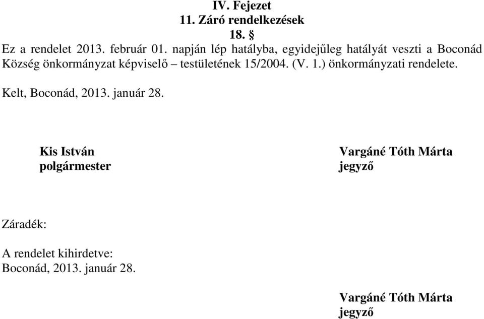 testületének 15/2004. (V. 1.) önkormányzati rendelete. Kelt, Boconád, 2013. január 28.