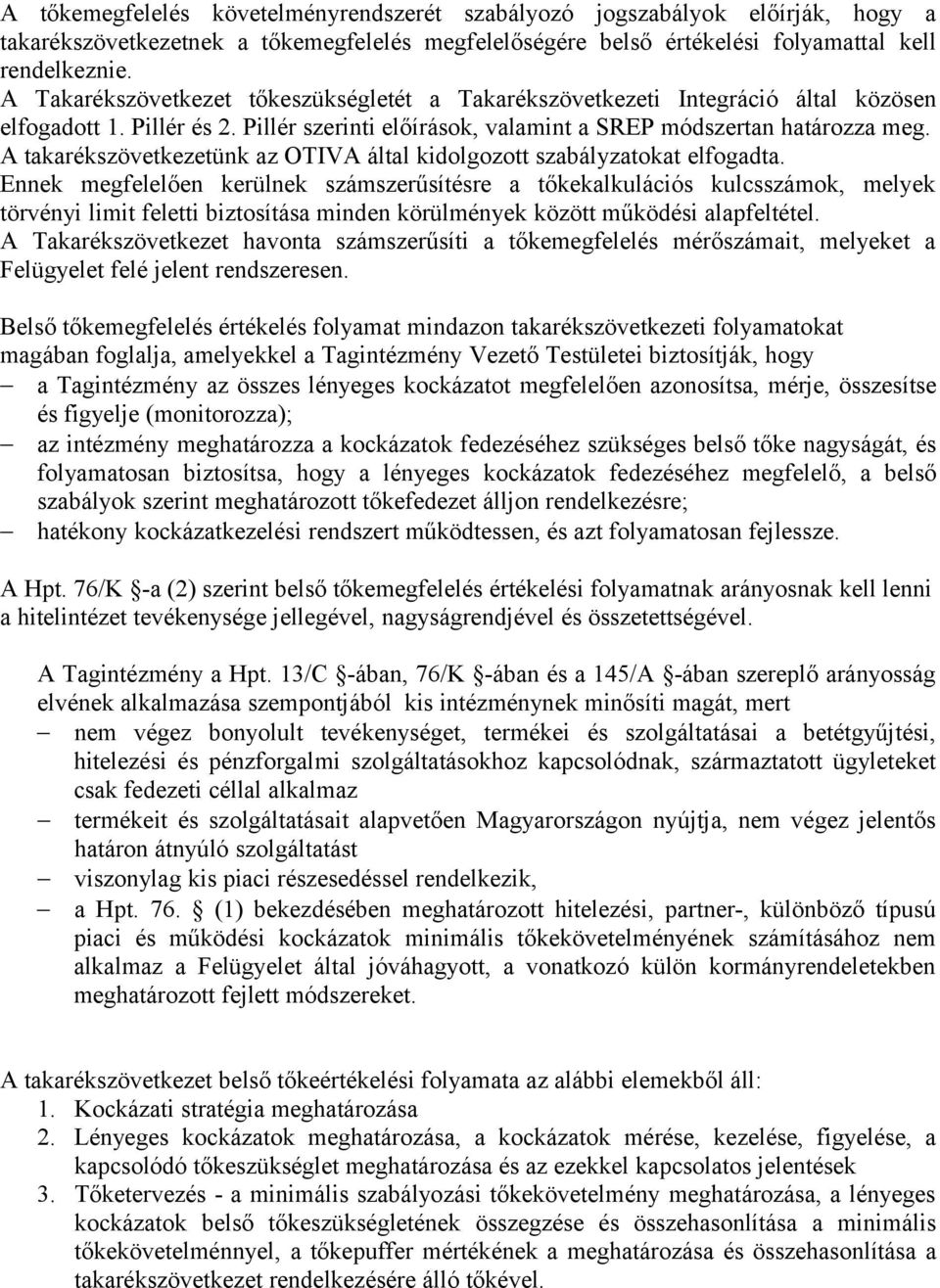 A takarékszövetkezetünk az OTIVA által kidolgozott szabályzatokat elfogadta.