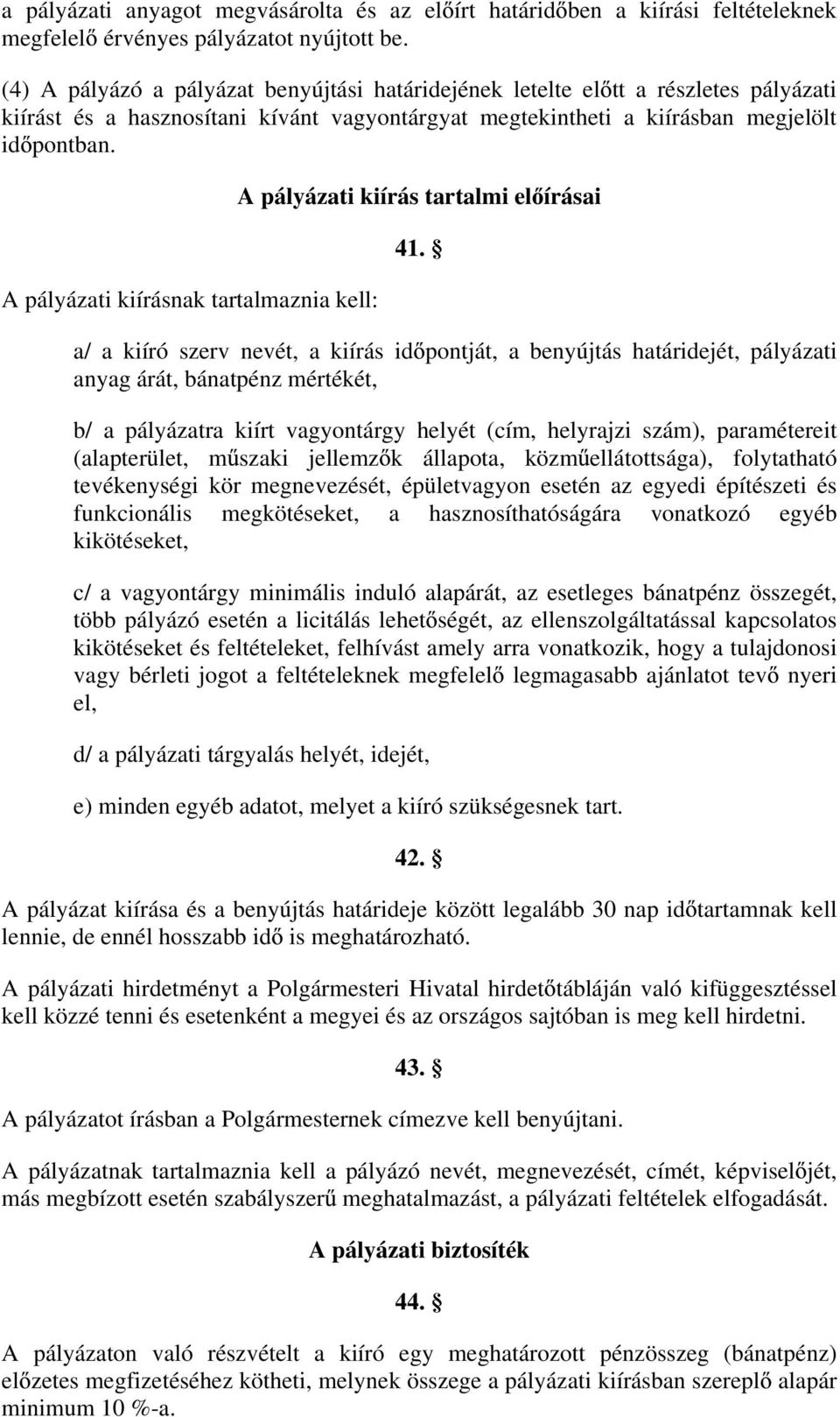 A pályázati kiírásnak tartalmaznia kell: A pályázati kiírás tartalmi el írásai 41.
