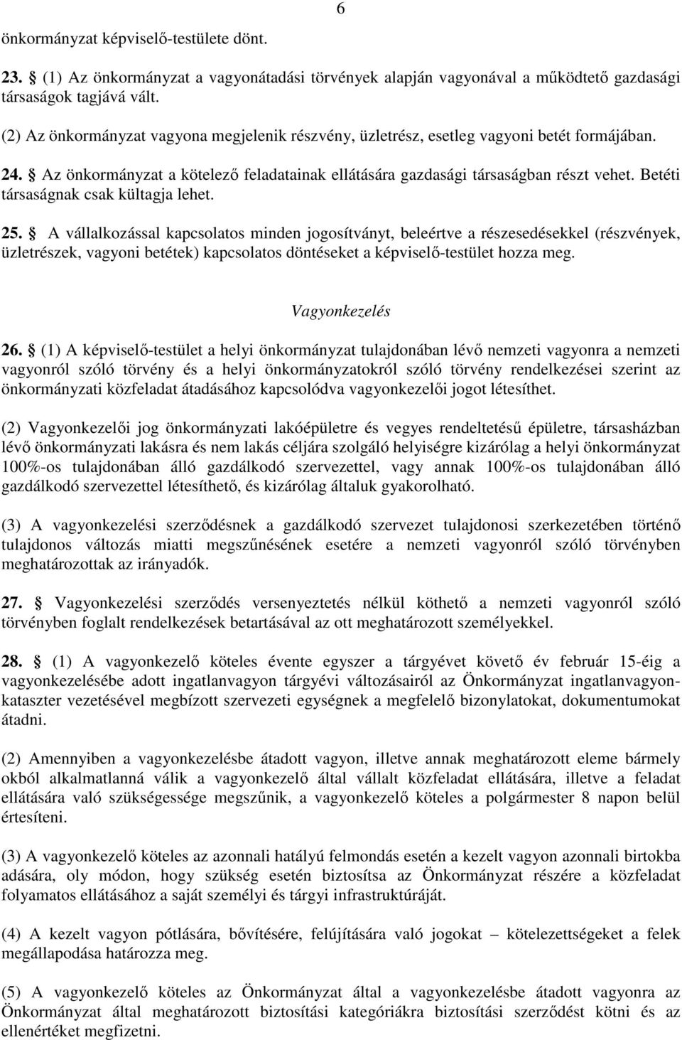Betéti társaságnak csak kültagja lehet. 25.