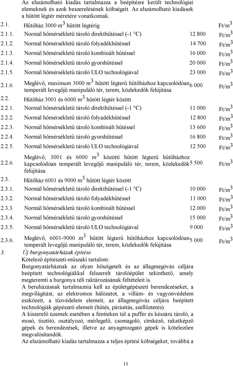 1.5. Normál hőmérsékletű tároló ULO technológiával 3 000 Ft/m 3.1.6.