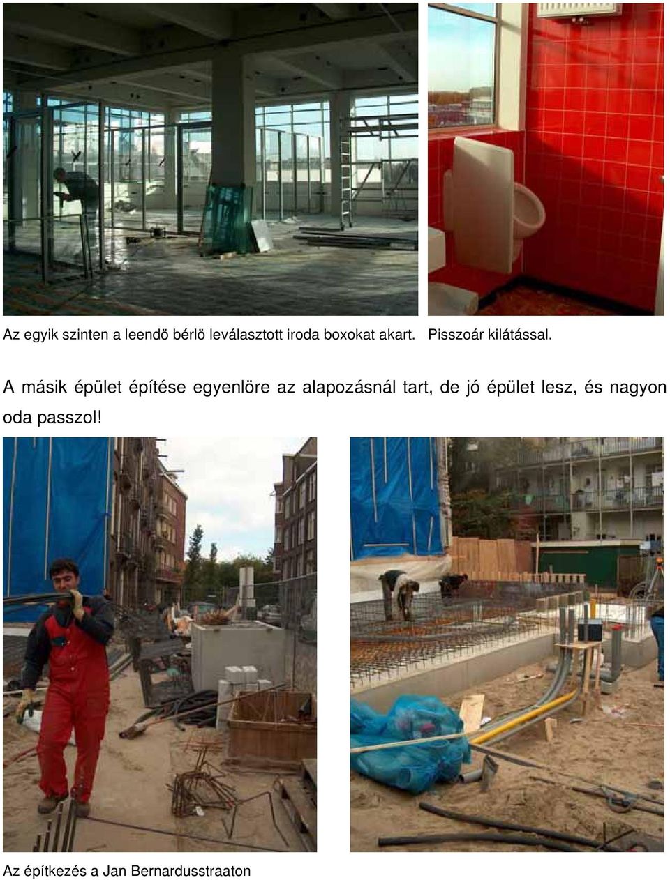 A másik épület építése egyenlöre az alapozásnál tart,